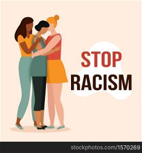 Women with different skin colors hug. The concept of anti racism, the unity of different races, a friendly hug. African, Asian and European races. Flat vector illustration isolated