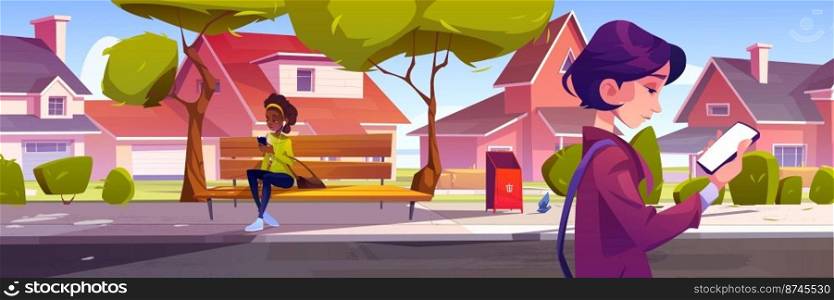 Women with smartphones walking on street and sitting on bench at suburban area with cottage houses. Girls use mobile phones outdoors, communicating and sending messages, Cartoon vector illustration. Women with smartphones walking on suburb street