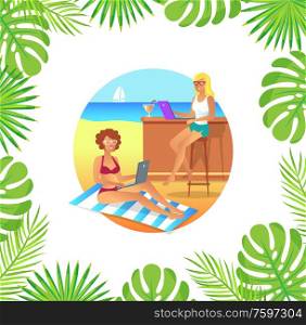 Women working with laptop, businesswoman on beach. Round boarder with leaves, female using wireless gadget sitting on mat and chair with cocktail vector. Businesswomen on Beach Working with Laptop Vector