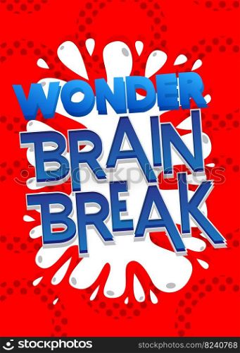 Wonder Brain Break. Word written with Children s font in cartoon style.