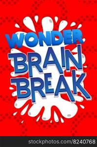 Wonder Brain Break. Word written with Children's font in cartoon style.