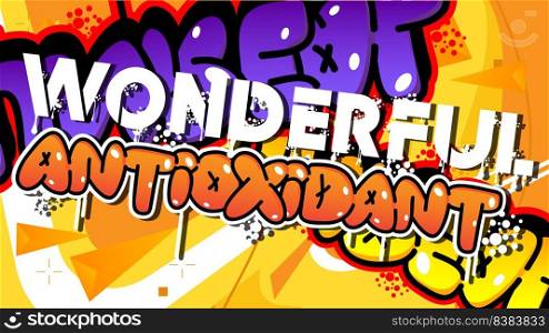 Wonderful Antioxidant. Graffiti tag. Abstract modern street art decoration performed in urban painting style.