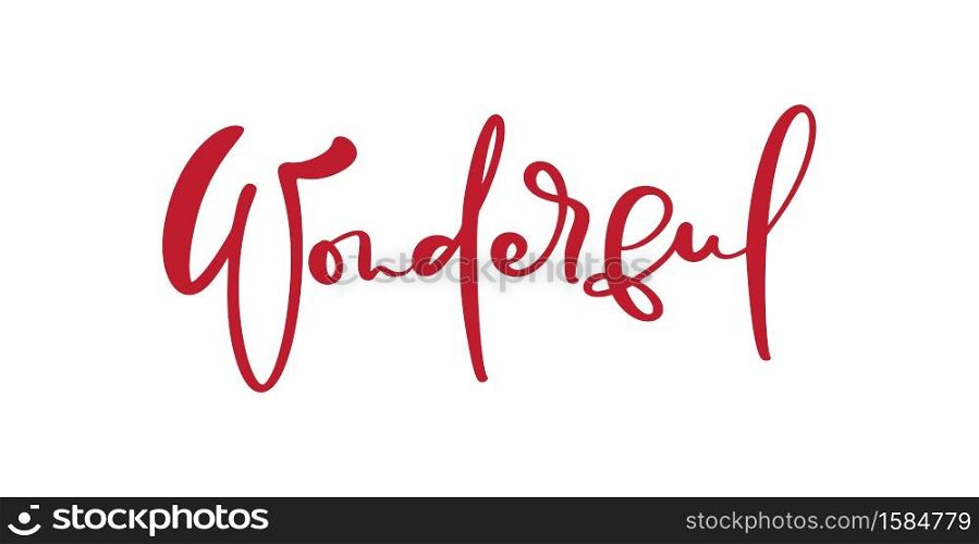 Wonderful calligraphy vector red text. Hand drawn lettering positive quote. Inspirational and motivational slogan for business card, banner, poster.. Wonderful calligraphy vector red text. Hand drawn lettering positive quote. Inspirational and motivational slogan for business card, banner, poster