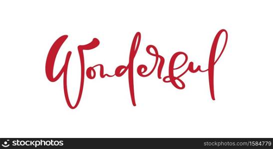 Wonderful calligraphy vector red text. Hand drawn lettering positive quote. Inspirational and motivational slogan for business card, banner, poster.. Wonderful calligraphy vector red text. Hand drawn lettering positive quote. Inspirational and motivational slogan for business card, banner, poster