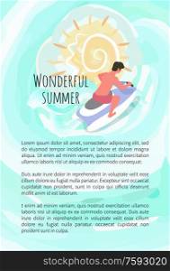 Wonderful summer, man driving on waterbike, summertime activity. Human riding on jet ski, water sport poster with text sample. Aqua transport, vector. Wonderful Summer, Man Driving on Waterbike Poster