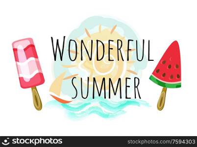 Wonderful summer poster with two ice cream and sun, sea , sailing ship silhouettes on watercolor background. Vector piece of watermelon and striped dessert. Wonderful Summer Poster with Two Ice Cream and Sun