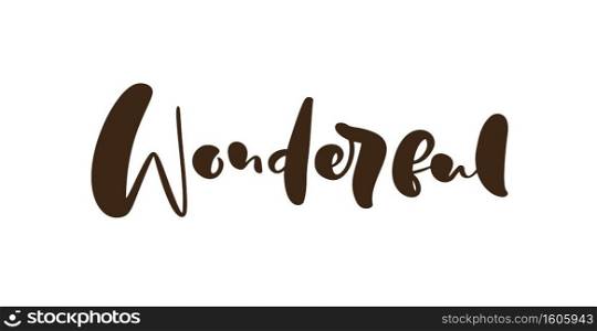 Wonderful vector hand drawn lettering positive"e. Calligraphy inspirational and motivational slogan for business card, banner, poster.. Wonderful vector hand drawn lettering positive"e. Calligraphy inspirational and motivational slogan for business card, banner, poster