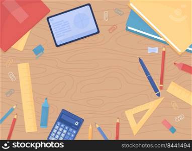 Wooden desk top with statio≠ry essentials flat color vector background template. Learning math. Prepare for classes. Homework assignment. Fully editab≤2D illustration with©space for text. Wooden desk top with statio≠ry essentials flat color vector background template