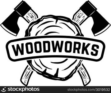 Woodworks. Emblem template with crossed lumberjack axes. Design element for logo, label, emblem, sign. Vector illustration