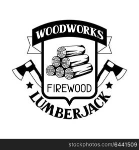 Woodworks label with firewood and axe. Emblem for forestry and lumber industry. Woodworks label with firewood and axe. Emblem for forestry and lumber industry.