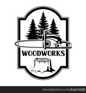 Woodworks label with wood stump and saw.Emblem for forestry and lumber industry. Woodworks label with wood stump and saw. Emblem for forestry and lumber industry.