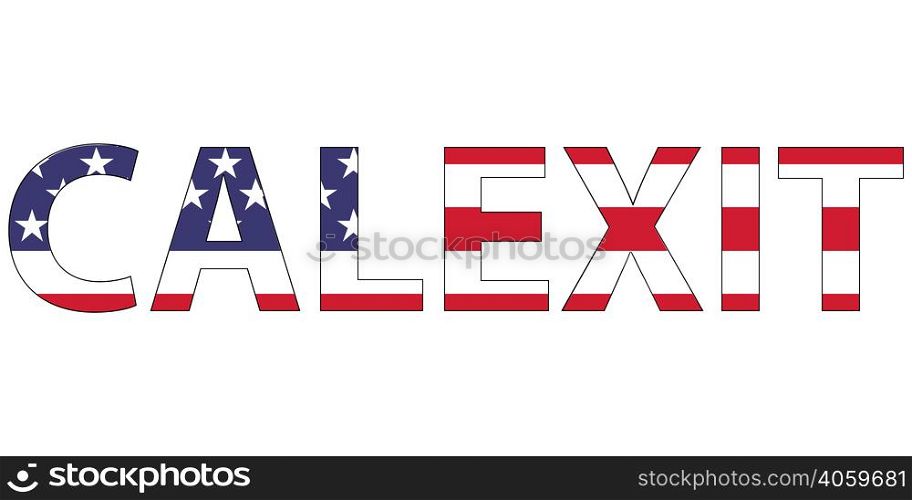 word Calexit flag USA US to California state, the formation of the new state, the concept of dissatisfaction with the election, vector