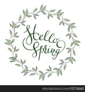 Words Hello Spring with leaves wreath. Vector illustration. Words Hello Spring with leaves wreath