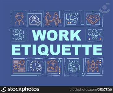 Work etiquette word concepts dark blue banner. Workplace manners and behavior. Infographics with icons on color background. Isolated typography. Vector illustration with text. Arial-Black font used. Work etiquette word concepts dark blue banner