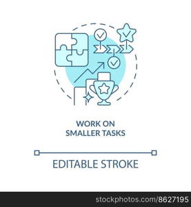 Work on smaller tasks turquoise concept icon. Boost self confidence in workplace abstract idea thin line illustration. Isolated outline drawing. Editable stroke. Arial, Myriad Pro-Bold fonts used. Work on smaller tasks turquoise concept icon