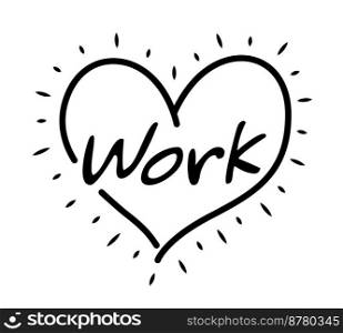 Work text in heart shape. I love my work concept. Hand drawn Vector illustration.