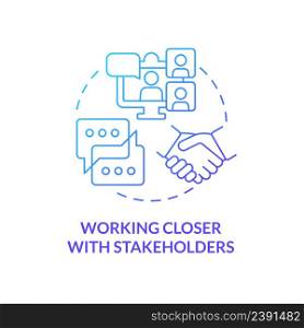 Working closer with stakeholders blue gradient concept icon. Advantage of online collaboration abstract idea thin line illustration. Isolated outline drawing. Myriad Pro-Bold font used. Working closer with stakeholders blue gradient concept icon