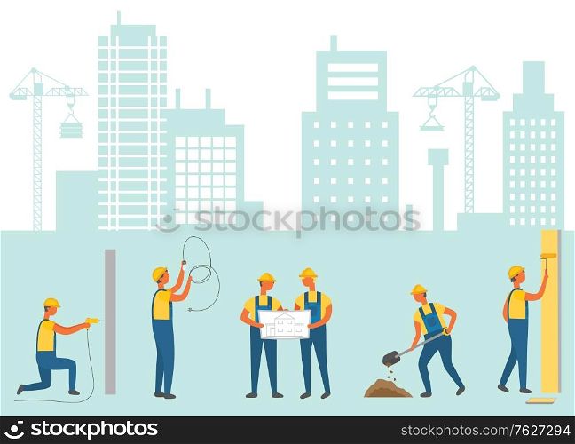Workmen team working on construction of new buildings and skyscrapers vector. Engineers with plan on paper, man with ladder and hammer, male with shovel. Construction of New City Infrastructure, Workers