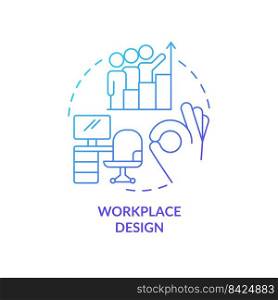 Workplace design blue gradient concept icon. Comfortable work environment benefits. Positive work abstract idea thin line illustration. Isolated outline drawing. Myriad Pro-Bold font used. Workplace design blue gradient concept icon