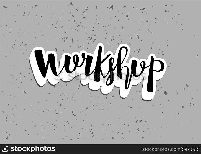 Workshop announcement composition. Template with handwritten lettering. Vector illustration.