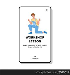Workshop lesson training. lesson concept. online education. business meeting class character web flat cartoon illustration. Workshop lesson vector