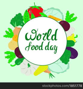 World food day, banner with hand lettering and vegetables. Vector illustration, vegetables in circles in the background. An abundance of different organic grown products, a healthy diet. Autumn world food day.. World food day, banner with hand lettering and vegetables. Vector illustration