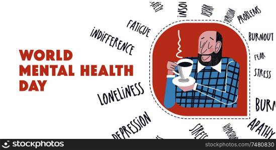 World mental health day. Vector positive illustration, banner, greeting card. Peaceful happy man drinking tea. No stress and disease are not afraid of him, he is absolutely healthy and happy with life. Mental health concept.. World mental health Day. Vector illustration, greeting card, poster, banner.
