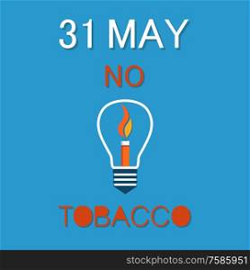 World no tobacco day 31th May poster. Burning fire in electric lamp, stop harmful habit concept. Refuse from nicotine addiction vector illustration. World no Tobacco Day 31th May poster. Burning Fire