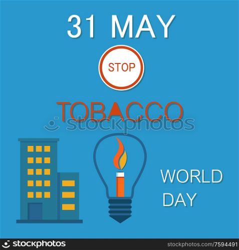 World no tobacco day 31th May poster. Burning fire in electric lamp, stop harmful habit concept. Refuse from nicotine addiction vector, light in house. World no Tobacco Day 31th May poster. Burning Fire