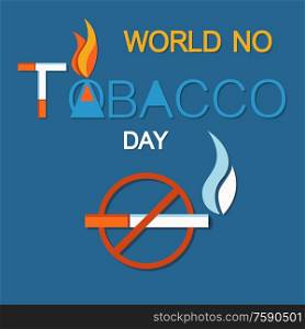 World no tobacco day, no smoking sign crossed burning cigarette, not allowed forbiddance of smoke in public place vector illustration of cigar in red circle. World No Tobacco Day, No Smoking Crossed Cigarette
