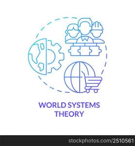World systems theory blue gradient concept icon. Worldwide interdependent economics. Commercial integration. abstract idea thin line illustration. Isolated outline drawing. Myriad Pro-Bold font used. World systems theory blue gradient concept icon