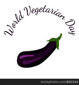 World Vegetarian Day. Food event concept. Vegetables - eggplant. World Vegetarian Day. Vegetables - eggplant