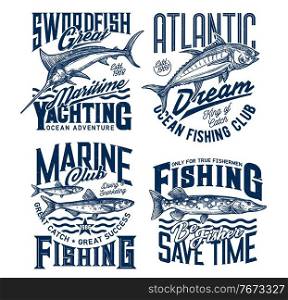 Yachting and marine fishing club t-shirt prints. Marlin, tuna and sprat, pike engraved vector. Big trophy phishing hobby, fishermen and yachtsmen apparel print template with ocean and rifer fishes. Yachting and marine fishing club t-shirt prints