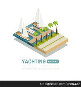 Yachting isometric colored concept with three yachts moored at the marina and palm trees vector illustration