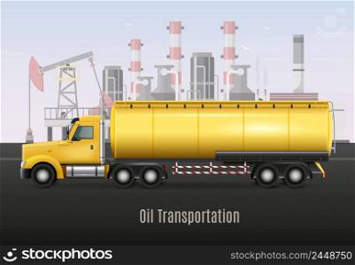 Yellow heavy truck with tank for oil transportation on background with refining factory realistic composition vector illustration. Oil Transportation Yellow Truck Realistic Composition