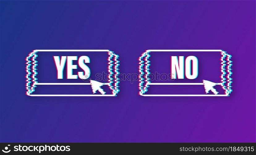 Yes and No button. Feedback concept. Positive feedback concept. Choice button glitch icon. Vector stock illustration. Yes and No button. Feedback concept. Positive feedback concept. Choice button glitch icon. Vector stock illustration.