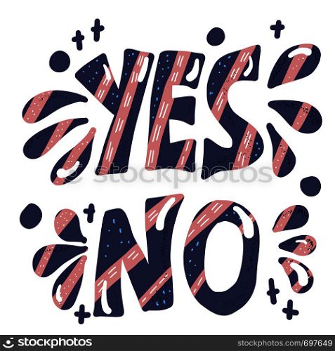 Yes and no lettering. Handwritten words with decoration isolated on white background. Vector conceptual illustration.
