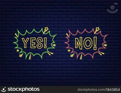 Yes and No speech bubble in pop art style. Feedback concept. Positive feedback concept. Neon icon. Vector stock illustration. Yes and No speech bubble in pop art style. Feedback concept. Positive feedback concept. Neon icon. Vector stock illustration.