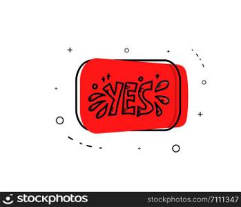 Yes button. Handwritten word geometric badge. Vector conceptual illustration.