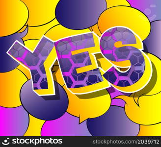 Yes. Comic book word text on abstract comics background. Retro pop art style illustration of right answer business concept.