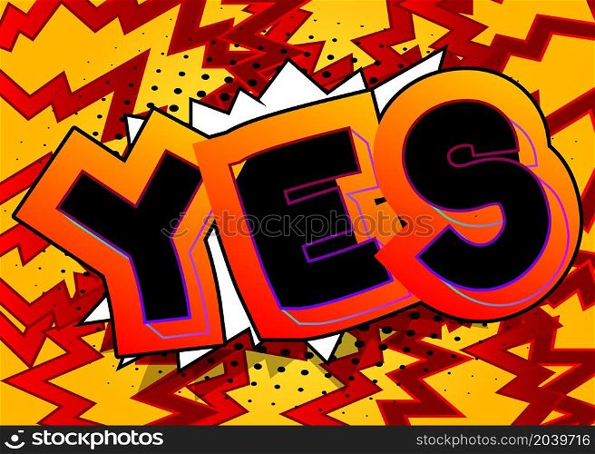 Yes. Comic book word text on abstract comics background. Retro pop art style illustration of right answer business concept.