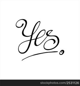 Yes Icon, Yes Like Text, Yes Word Vector Art Illustration