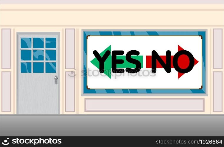 Yes no right wrong answer business concept with front door background. Bar, Cafe or drink establishment front with poster.