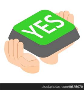 Yes sign icon isometric vector. Green button with inscription yes in human hand. Consent, approval. Yes sign icon isometric vector. Green button with inscription yes in human hand
