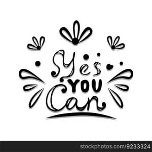 Yes you can lettering phrase isolated on white print hand drawn font vector illustration black and white card