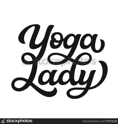 Yoga Lady. Hand drawn black text isolated on white background. Vector script typography for posters, cards, t shirts, stickers, labels, apparel, yoga studio decoration