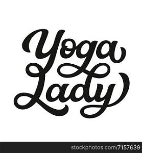 Yoga Lady. Hand drawn black text isolated on white background. Vector script typography for posters, cards, t shirts, stickers, labels, apparel, yoga studio decoration