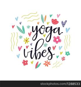 Yoga vibes colorful concept poster with hand drawn text and elements. Yoga vibes colorful concept poster with lettering