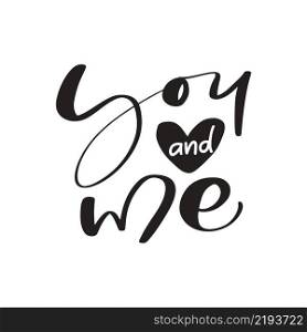 You and me black love calligraphy text with heart. Valentine vector hand written lettering inscription. Hand drawn Quote to poster and greeting card. wedding phrase design illustration.. You and me black love calligraphy text with heart. Valentine vector hand written lettering inscription. Hand drawn Quote to poster and greeting card. wedding phrase design illustration