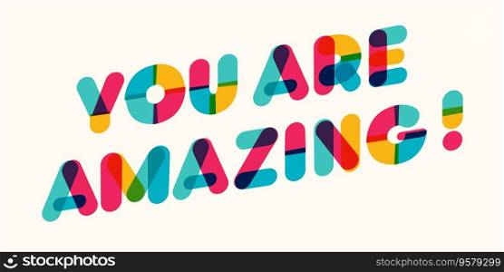 You are amazing motivational poster bold colorful modern typography. Inspirational positive sign. Quote typographic template. Vector 10 eps. You are amazing motivational poster